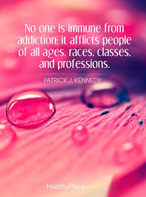 No one is immune from addiction; it afflicts people of all ages, races, classes, and professions.