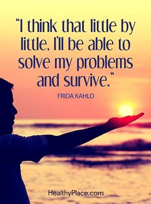 I think that little by little, I’ll be able to solve my problems and survive.
