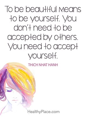 To be beautiful means to be yourself. You don’t need to be accepted by others. You need to accept yourself.