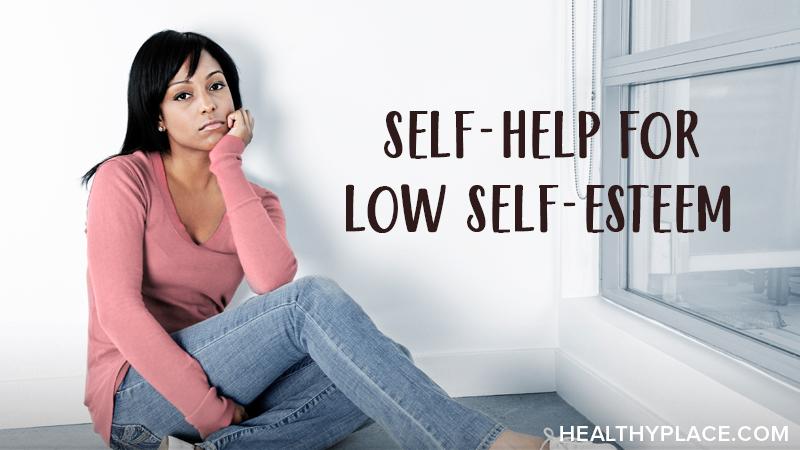 self help low self esteem healthyplace
