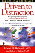 Driven To Distraction : Recognizing and Coping with Attention Deficit Disorder from Childhood Through Adulthood