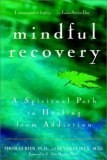 Mindful  Recovery: A Spiritual Path to Healing from Addiction