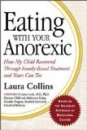 Eating with  Your Anorexic: How My Child Recovered Through Family-Based Treatment  and Yours Can Too 