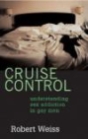 Cruise Control: Understanding Sex Addiction in Gay Men