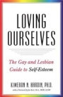 Loving Ourselves: The Gay and Lesbian Guide to Self-Esteem