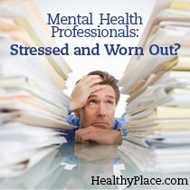 Mental Health Professionals: Stressed and Worn Out?