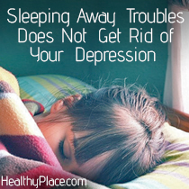 Sleeping Away Troubles Does Not Get Rid of Your Depression