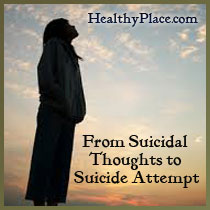 Going From Suicidal Thoughts To A Suicide Attempt