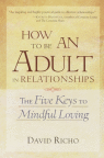 How to Be an Adult in Relationships: The Five Keys to Mindful  Loving