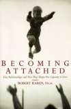 Becoming Attached: First Relationships and How They Shape Our  Capacity to Love