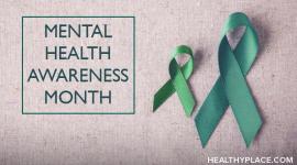 You would think Mental Health Awareness Month would be good for everybody. But for some with mental illness, it may not be. Find out why on HealthyPlace