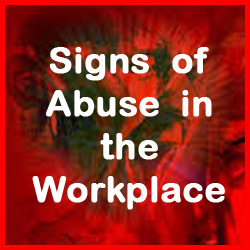 Signs of abuse in the workplace are easy to spot when the boss yells and threatens employees. Other signs of workplace abuse aren't so obvious. Read this.