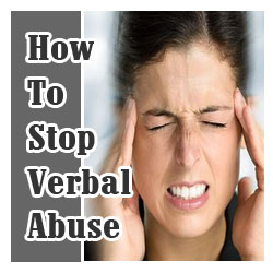So, you want to know how to stop verbal abuse? I will give you an answer, but you're probably not going to like it. Read on for your answers.