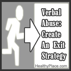 Learn exit strategies and get out of the way when your abuser fires up. There's no reason to stand there and listen. Read more.