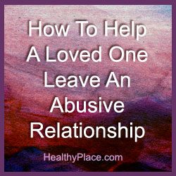Friends and family want to know how to help someone leave an abusive relationship. The answer to how to leave an abusive relationship exists. Read this.