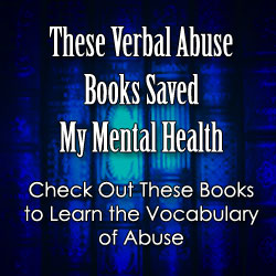 The top verbal abuse books to help you get stronger, smarter, and less vulnerable to domestic abuse. Verbal abuse books helped me leave my abusive relationship.